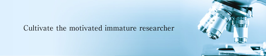 Cultivate the motivated immature researcher